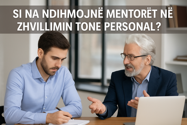 si na ndihmojnë mentorët në zhvillimin tonë personal