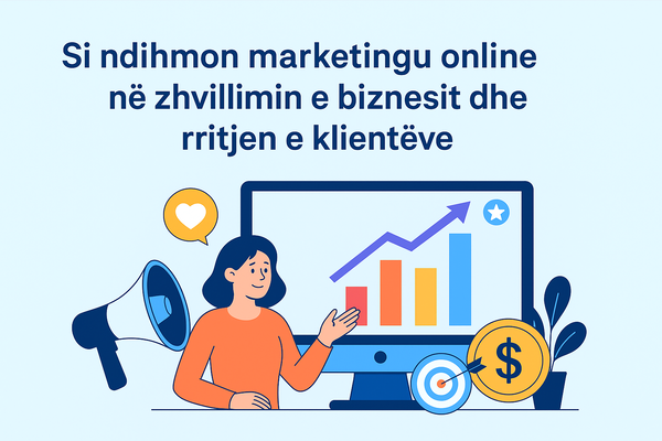 Si na ndihmon marketingu online në zhvillimin e biznesit dhe në rritjen e numrit të klientëve si na ndihmon marketingu online në zhvillimin e biznesit dhe në rritjen e numrit të klientëve
